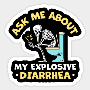 Ask Me About My Explosive Diarrhea Sticker